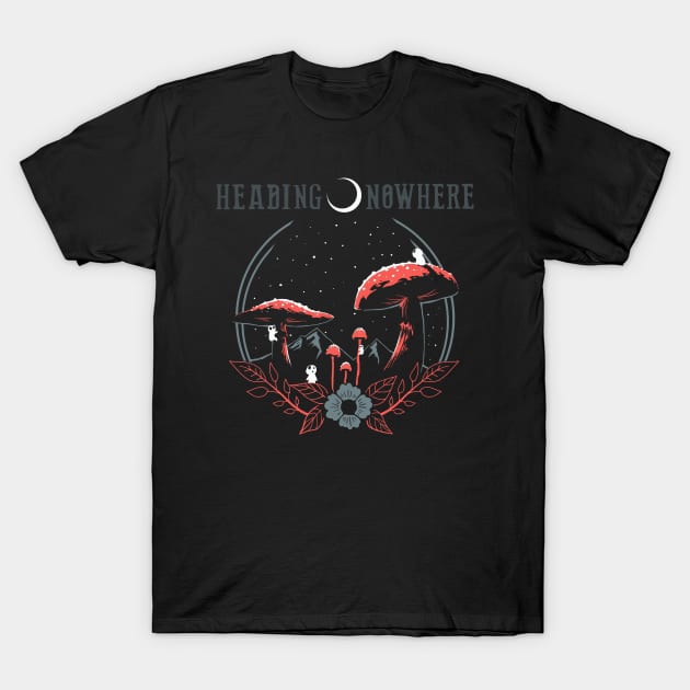 Headed Nowhere T-Shirt by Iceuh1